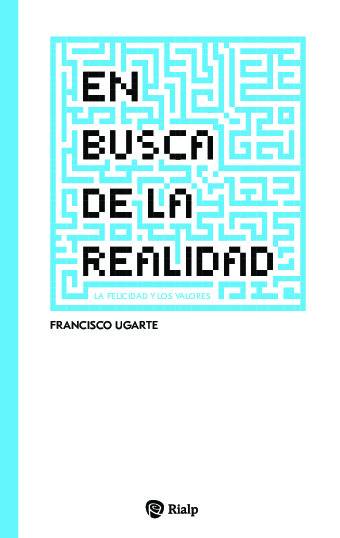 En busca de la realidad. La felicidad y los valores
