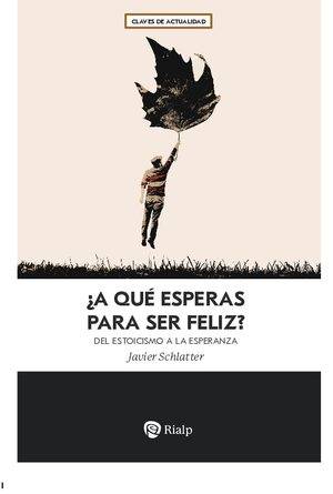 ¿A qué esperas para ser feliz?