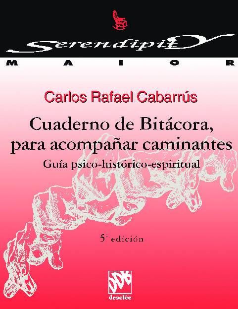 Cuaderno de bitácora para acompañar caminantes. Guía psico-histórico-espiritual