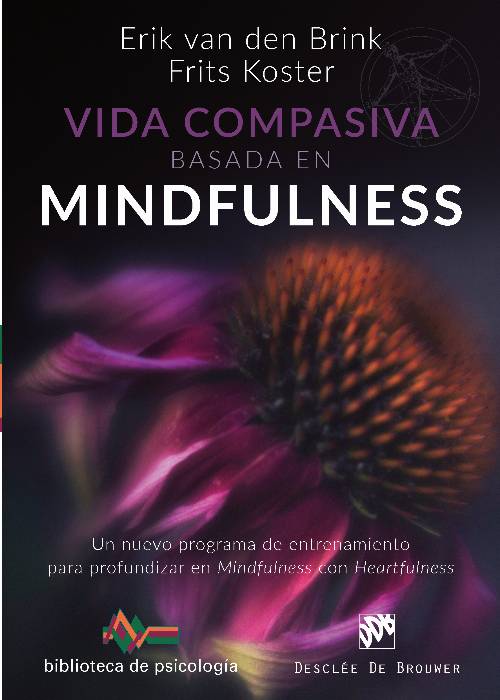 Vida compasiva basada en mindfulness. Un nuevo programa de entrenamiento para profundizar en mindfulness con heartfulness