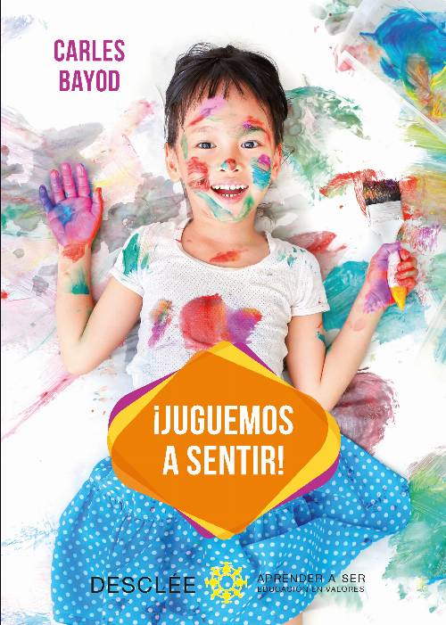 ¡Juguemos a sentir! Una innovadora pedagogía a través de juegos didácticos de sensaciones, para desarrollar y armonizar las dos áreas del cerebro del niño: la que piensa y la que siente