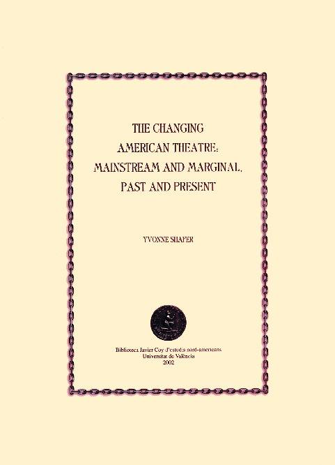 The Changing American Theatre: Mainstream and Marginal, Past and Present