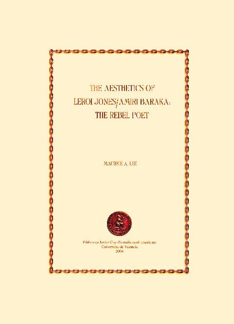 The Aesthetics of LeRoi Jones / Amiri Baraka: The Rebel Poet