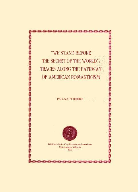 We Stand before the Secret of the World: Traces along the Pathway of American Romanticism