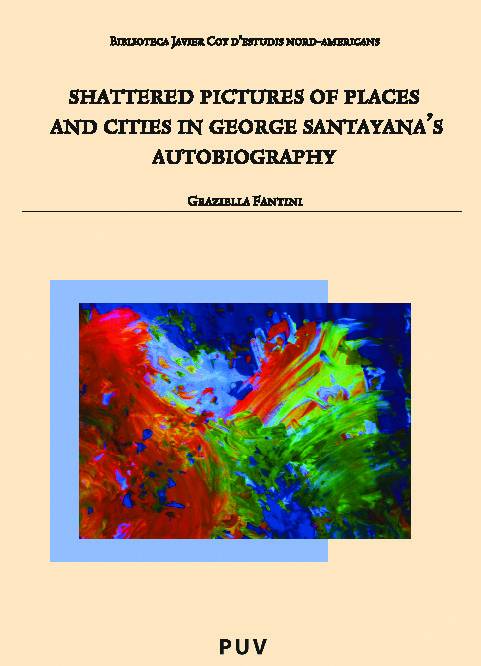 Shattered Pictures of Places and Cities in George Santayana’s Autobiography