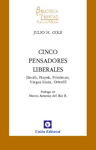 CINCO PENSADORES LIBERALES. [Smith, Hayek, Friedman, Vargas Llosa, Orwell]