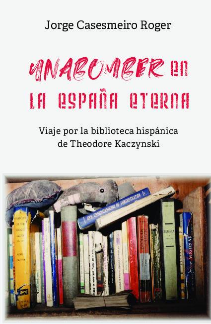 UNABOMBER EN LA ESPAÑA ETERNA