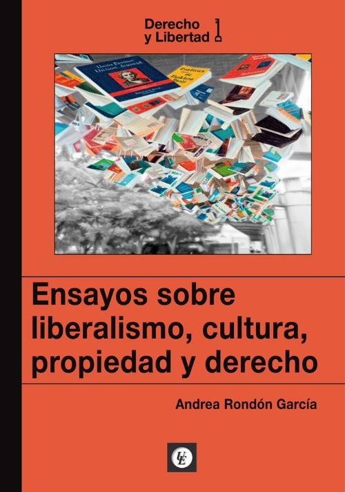 Ensayos sobre liberalismo, cultura, propiedad y derecho
