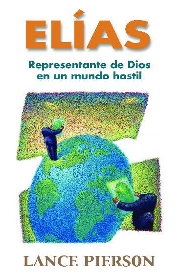 Elías: Representante de Dios en un mundo hostil