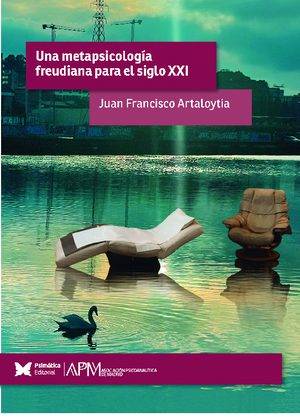 Una metapsicología freudiana para el siglo XXI
