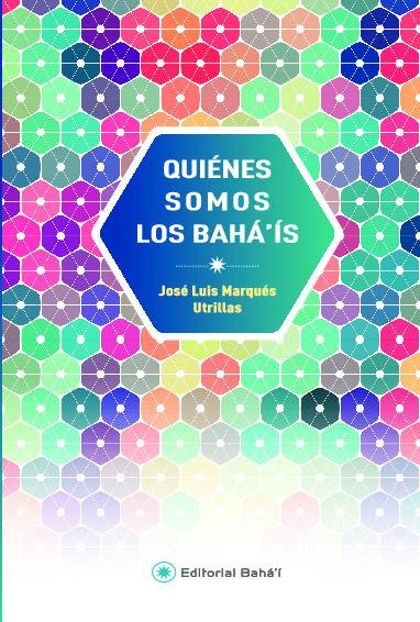 ¿Quiénes somos los bahá’ís?
