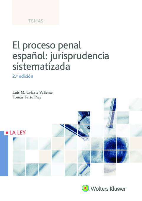 El proceso penal español: jurisprudencia sistematizada (2.ª Edición)