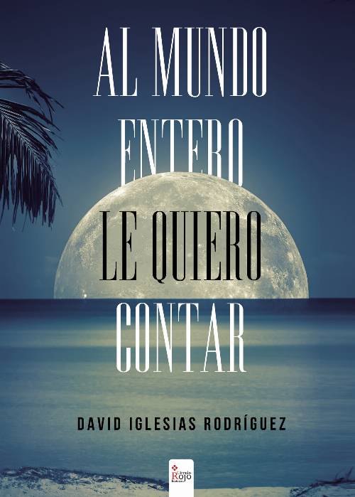 Al mundo entero le quiero contar