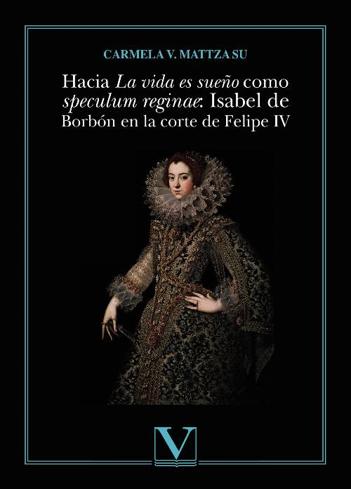 Hacia La vida es sueño como speculum reginae: Isabel de Borbón en la corte de Felipe IV