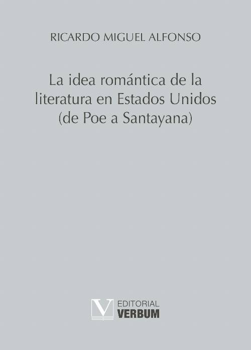 La idea romántica de la literatura en Estados Unidos (de Poe a Santayana)