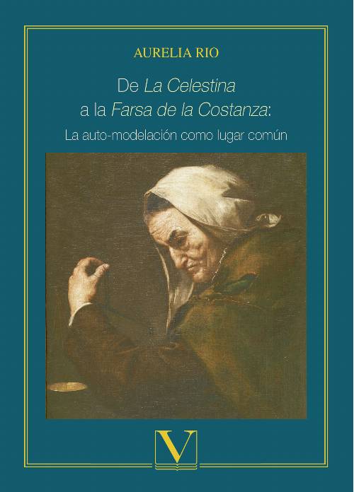 De La Celestina a la Farsa de la Costanza: La auto-modelación como lugar común