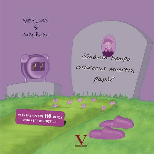 ¿Cuánto tiempo estaremos muertos, papá?