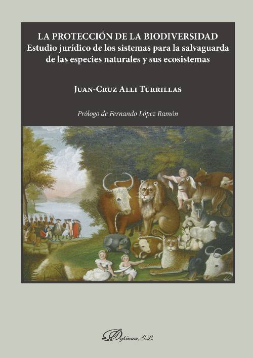 La protección de la biodiversidad.Estudio jurídico de los sistemas para la salvaguarda de las especies naturales y sus ecosistemas