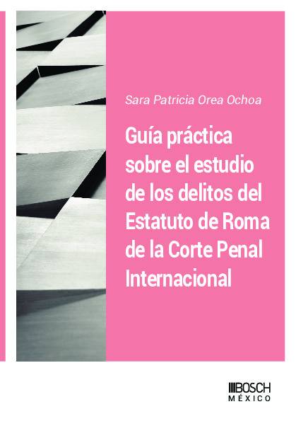 Guía práctica sobre el estudio de los delitos del Estatuto de Roma de La Corte Penal Internacional