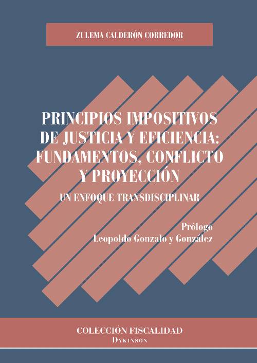 Principios impositivos de justicia y eficiencia: fundamentos, conflicto y proyección.Un enfoque transdiciplinar