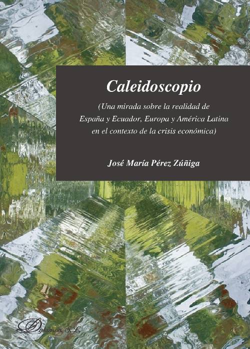 Caleidoscopio. Una mirada sobre la realidad de España y Ecuador, Europa y América Latina en el contexto de la crisis económica.