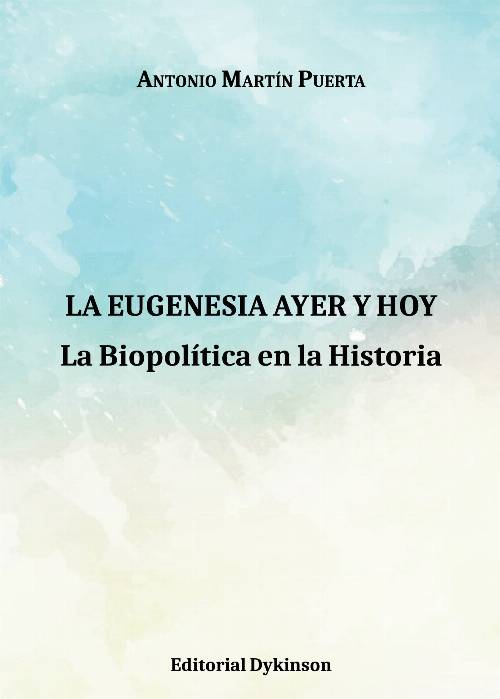 La Eugenesia ayer y hoy. La Biopolítica en la Historia.