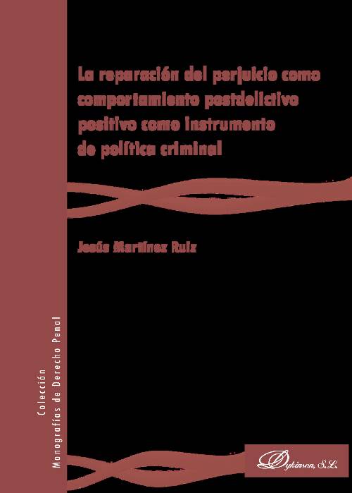 La reparación del perjuicio como comportamiento postdelictivo positivo como instrumento de política criminal.