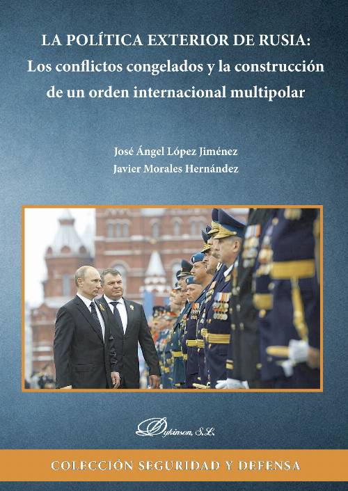 La política exterior de Rusia: los conflictos congelados y la construcción de un orden internacional multipolar.