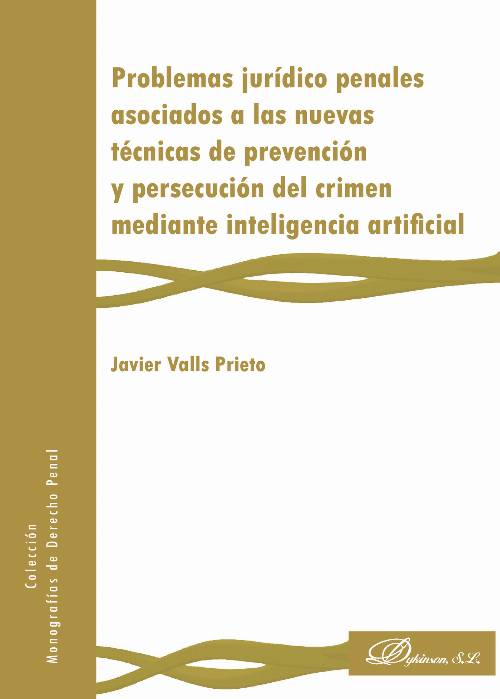 Problemas jurídico penales asociados a las nuevas técnicas de prevención y persecución del crimen mediante inteligencia artificial.