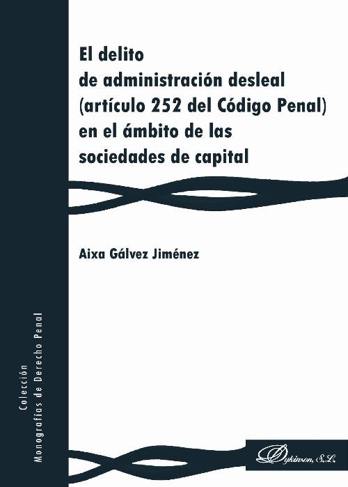 El delito de administración desleal (artículo 252 del Código Penal) en el ámbito de las sociedades de capital.