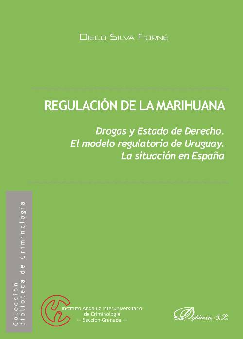 Regulación de la marihuana.Drogas y Estado de Derecho. El modelo regulatorio de Uruguay. La situación en España