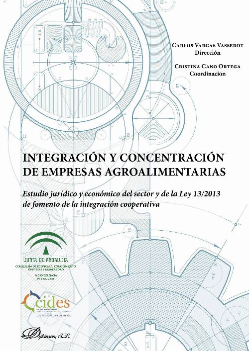 Integración y concentración de empresas agroalimentarias.Estudio jurídico y económico del sector y de la Ley 13/2013 de fomento de la integración cooperativa