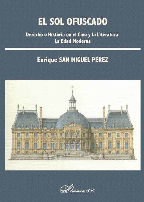El sol ofuscado.Derecho e Historia en el Cine y la Literatura. La Edad Moderna