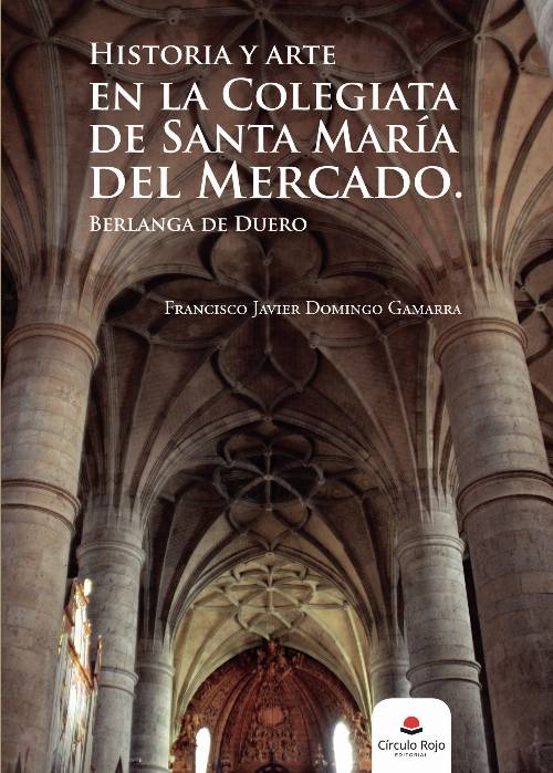Historia y arte en la Colegiata de Santa María del Mercado