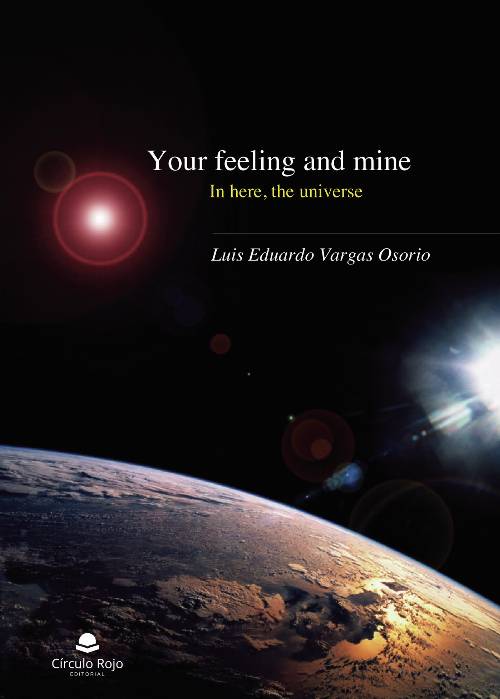 Your Feeling and mine In here, the universe