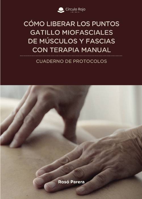 Cómo liberar los puntos gatillo miofasciales de músculos y fascias con terapia manual