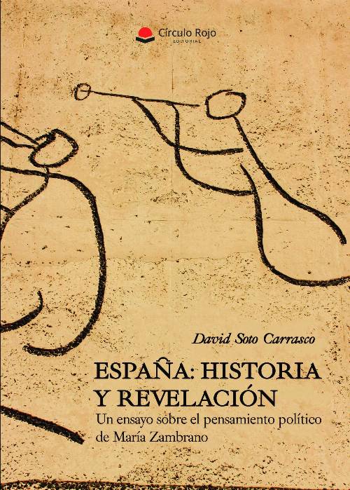 España: historia y revelación. Un ensayo sobre el pensamiento político de María Zambrano