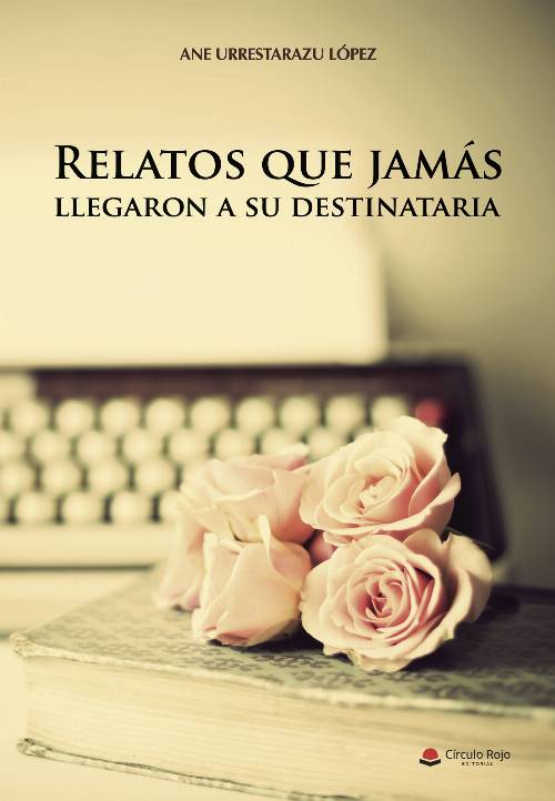 Relatos que jamás llegaron a su destinataria