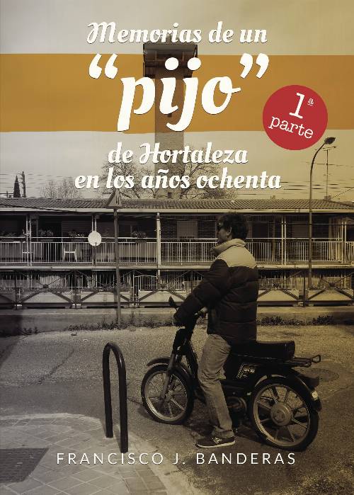 Memorias de un quot;pijoquot; de Hortaleza en los años ochenta