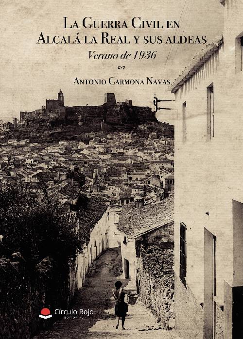 La Guerra Civil en Alcalá la Real y sus aldeas. Verano de 1936