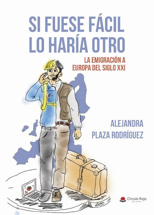 Si fuese fácil lo haría otro. La emigración a la Europa del siglo XXI