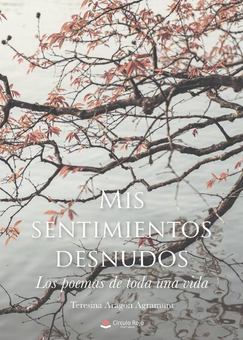 Mis sentimientos desnudos. Los poemas de toda una vida