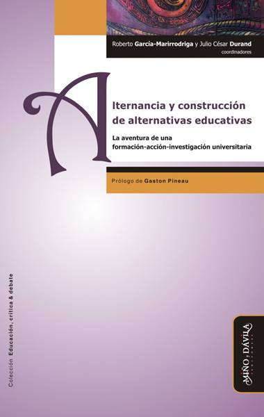 Alternancia y construcción de alternativas educativas. La aventura de una formación-acción-investigación universitaria