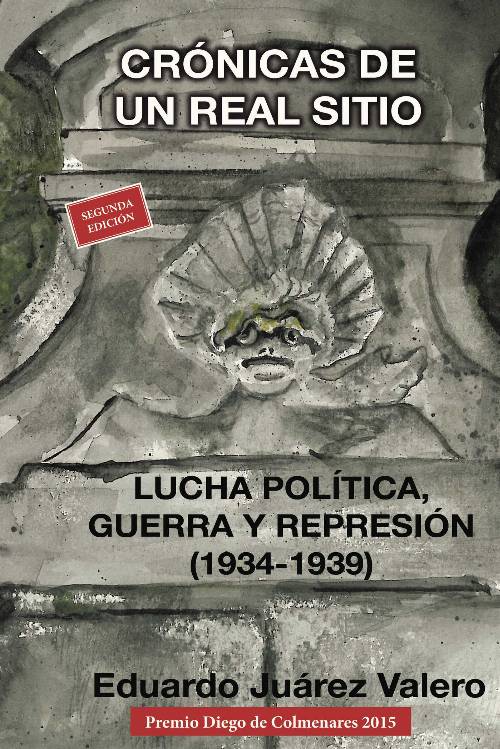 Crónicas de un real sitio. Lucha política, guerra y represión (1934-1939)