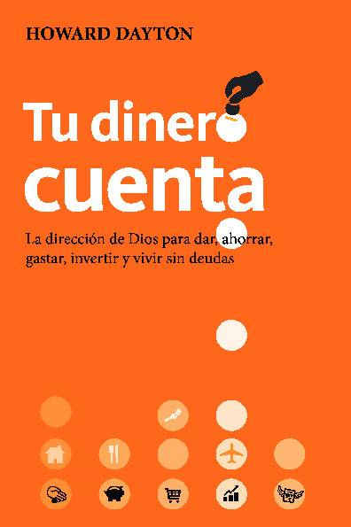 Tu dinero cuenta – La dirección de Dios para dar, ahorrar, gastar, invertir y vivir sin deudas