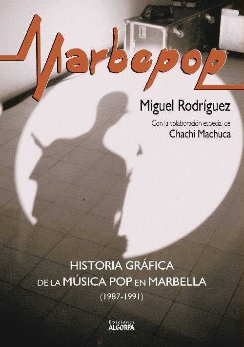Marbepop. Historia gráfica de la música pop en Marbella (1987-1991)