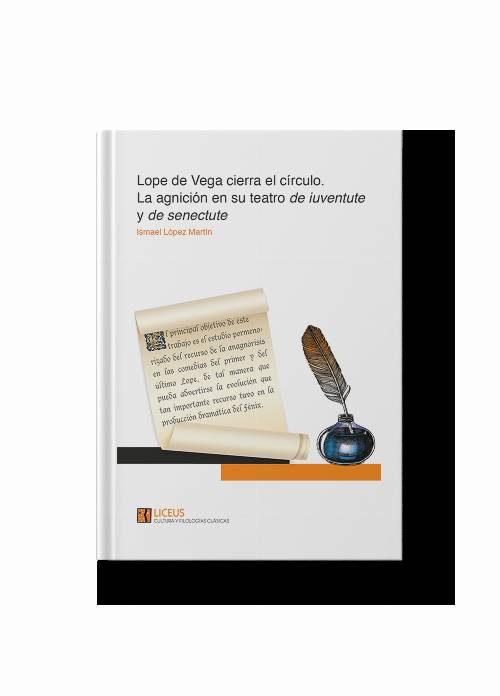 Lope de Vega cierra el círculo. La agnición en su teatro de iuventute y de senectute