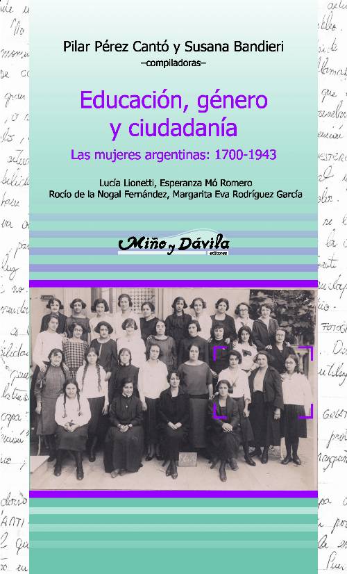 Educación, género y ciudadanía. Las mujeres argentinas: 1700-1943