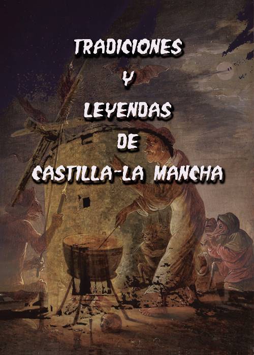 Tradiciones y leyendas de Castilla – La Mancha