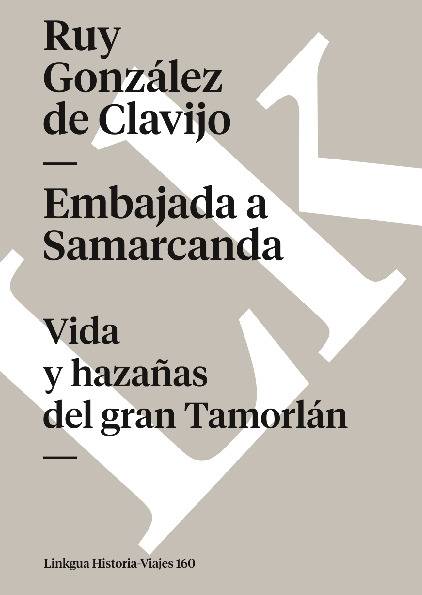 Embajada a Samarcanda. Vida y hazañas del gran Tamorlán